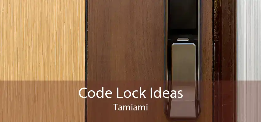 Code Lock Ideas Tamiami