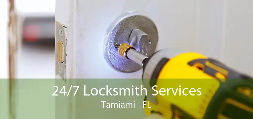 24/7 Locksmith Services Tamiami - FL