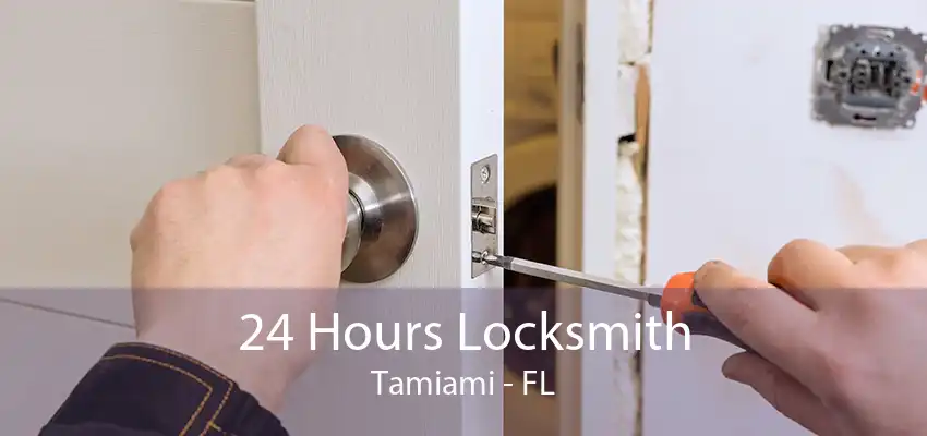 24 Hours Locksmith Tamiami - FL