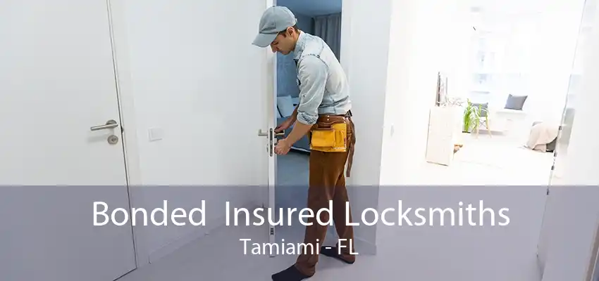 Bonded  Insured Locksmiths Tamiami - FL