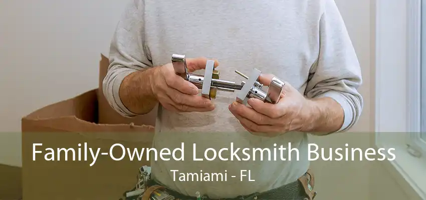 Family-Owned Locksmith Business Tamiami - FL