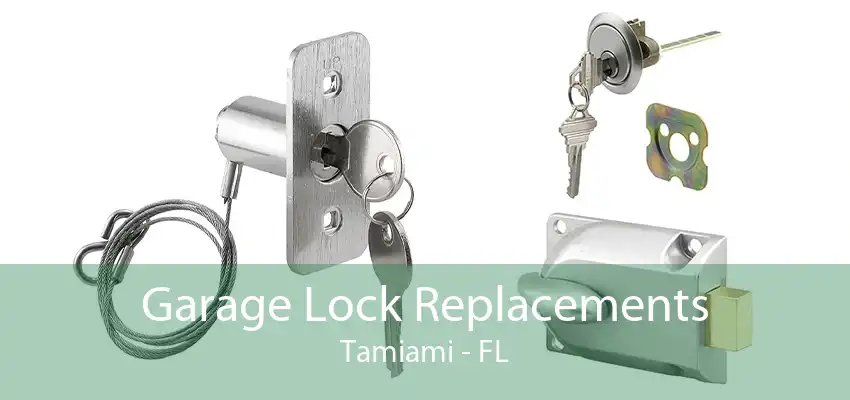 Garage Lock Replacements Tamiami - FL
