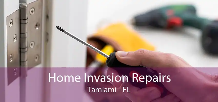 Home Invasion Repairs Tamiami - FL