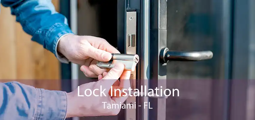 Lock Installation Tamiami - FL