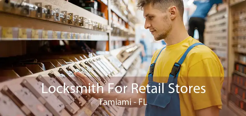 Locksmith For Retail Stores Tamiami - FL