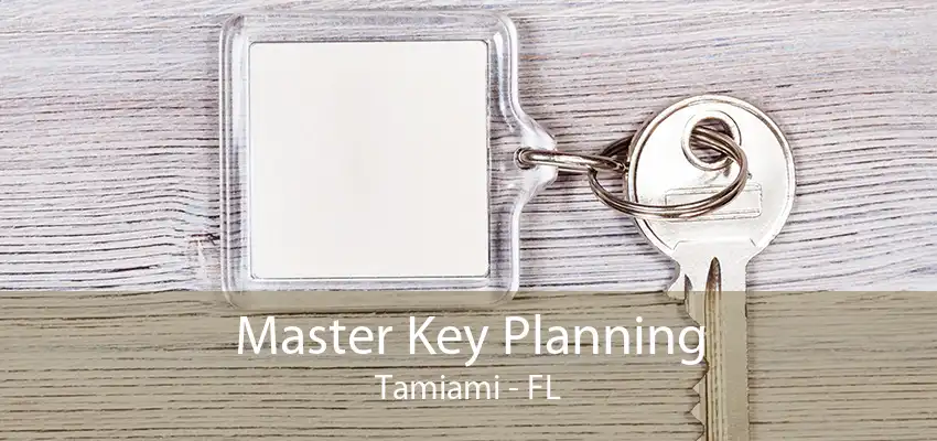 Master Key Planning Tamiami - FL