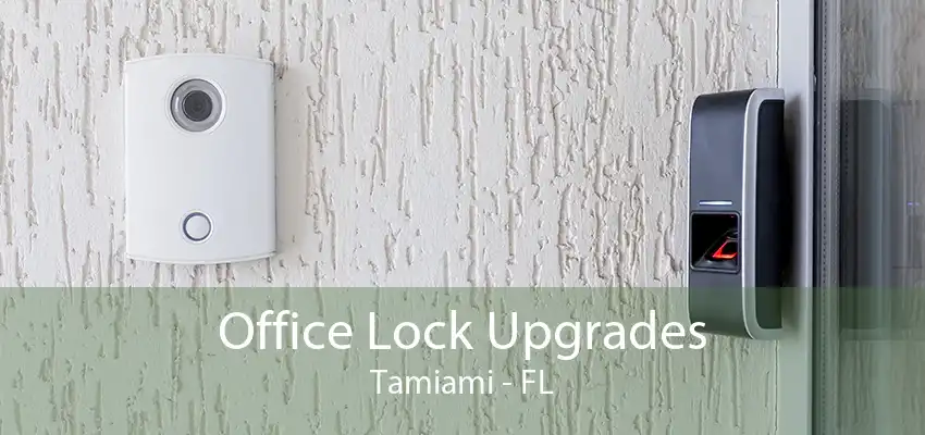 Office Lock Upgrades Tamiami - FL