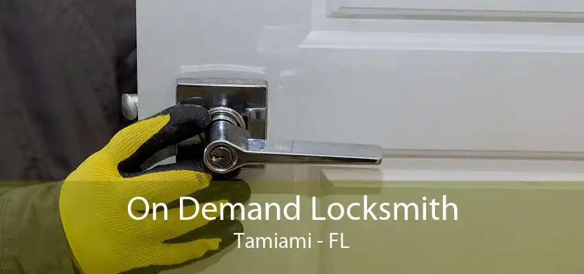 On Demand Locksmith Tamiami - FL