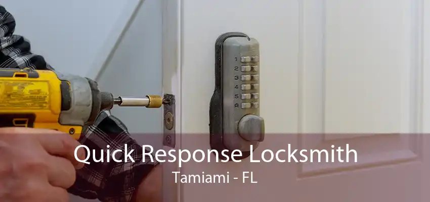 Quick Response Locksmith Tamiami - FL