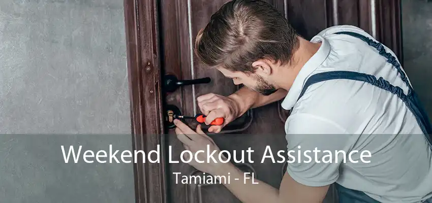 Weekend Lockout Assistance Tamiami - FL